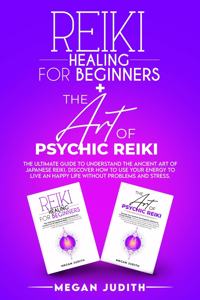 Reiki Healing for Beginners+ The Art of Psychic Reiki