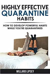 Highly Effective Quarantine Habits