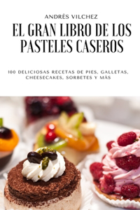 Gran Libro de Los Pasteles Caseros