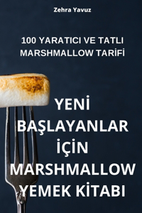 Yenİ BaŞlayanlar İçİn Marshmallow Yemek Kİtabi