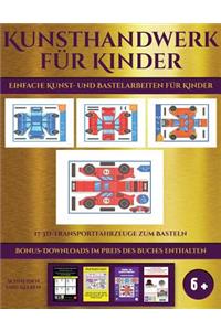 Einfache Kunst- und Bastelarbeiten für Kinder (17 3D-Transportfahrzeuge zum Basteln)