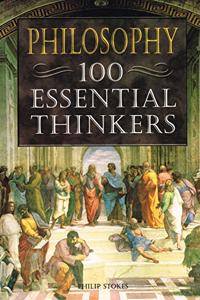 Philosophy 100 Essential Thinkers