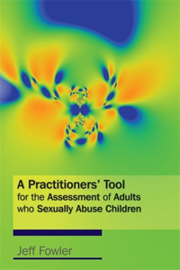Practitioners' Tool for the Assessment of Adults Who Sexually Abuse Children