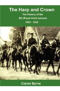 Harp and Crown, The History of the 5th (Royal Irish) Lancers, 1902 - 1922