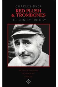 Red Plush & Trombones: The Lonely Trilogy: Rattle of a Simple Man, Mother Adam, Staircase