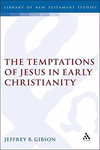 The Temptation of Jesus in Early Christianity: No. 112. (Journal for the Study of the New Testament Supplement S.)
