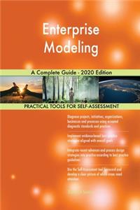 Enterprise Modeling A Complete Guide - 2020 Edition