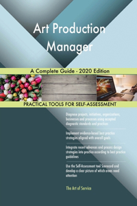 Art Production Manager A Complete Guide - 2020 Edition
