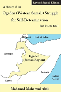 History of the Ogaden (Western Somali) Struggle for Self-Determination Part I (1300-2007)