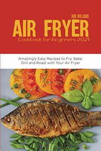 Air Fryer Cookbook for Beginners 2021