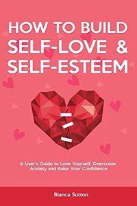 How to Build Self-Love & Self-Esteem