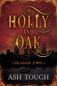 Holly and Oak