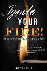 Ignite Your Fire!