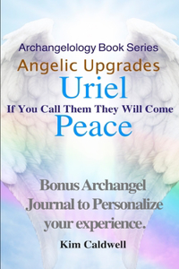 Archangelology, Uriel, Peace: If You Call Them They Will Come