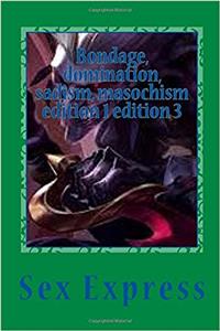 Bondage, Domination, Sadism, Masochism Edition 1 Edition 3