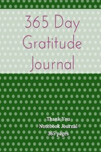 365 Day Gratitude Journal - Thank You Notebook Journal 365 Pages