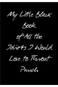My Little Black Book of All the Idiots I Would Love to Throat Punch