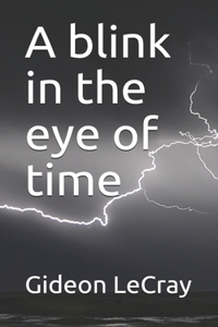 A blink in the eye of time