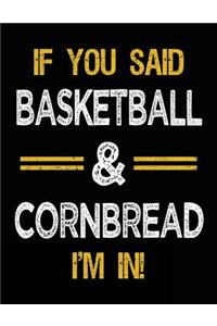 If You Said Basketball & Cornbread I'm In