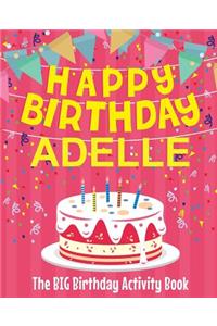 Happy Birthday Adelle - The Big Birthday Activity Book