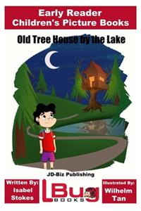 Old Tree House by the Lake - Early Reader - Children's Picture Books