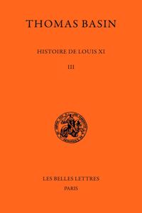 Histoire de Louis XI. Tome III