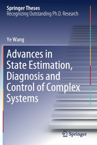 Advances in State Estimation, Diagnosis and Control of Complex Systems