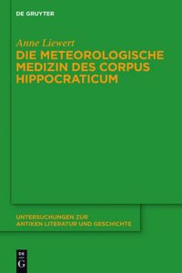 Die Meteorologische Medizin Des Corpus Hippocraticum