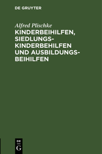 Kinderbeihilfen, Siedlungs-Kinderbehilfen Und Ausbildungsbeihilfen