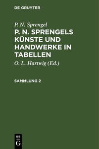 P. N. Sprengel: P. N. Sprengels Künste Und Handwerke in Tabellen. Sammlung 2