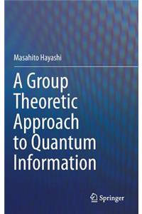 Group Theoretic Approach to Quantum Information