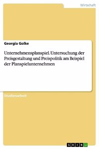 Unternehmensplanspiel. Untersuchung der Preisgestaltung und Preispolitik am Beispiel der Planspielunternehmen