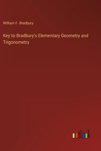 Key to Bradbury's Elementary Geometry and Trigonometry