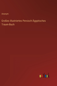 Großes illustriertes Persisch-Ägyptisches Traum-Buch