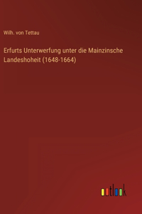 Erfurts Unterwerfung unter die Mainzinsche Landeshoheit (1648-1664)