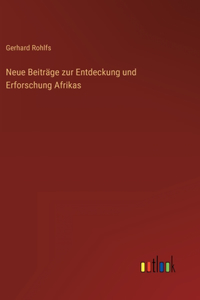Neue Beiträge zur Entdeckung und Erforschung Afrikas