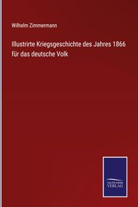 Illustrirte Kriegsgeschichte des Jahres 1866 für das deutsche Volk