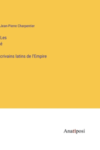 Les é́crivains latins de l'Empire