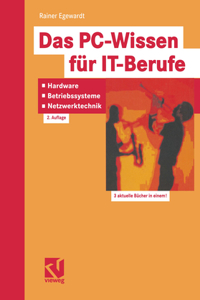 Das Pc-Wissen Für It-Berufe: Hardware, Betriebssysteme, Netzwerktechnik