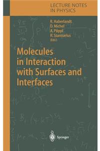 Molecules in Interaction with Surfaces and Interfaces