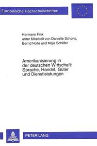 Amerikanisierung in der deutschen Wirtschaft: Sprache, Handel, Gueter und Dienstleistungen