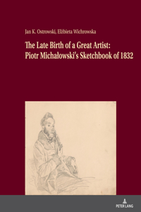 Late Birth of a Great Artist: Piotr Michalowski's Sketchbook of 1832