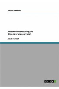 Unternehmensrating als Finanzierungssurrogat