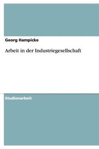 Arbeit in der Industriegesellschaft