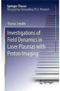 Investigations of Field Dynamics in Laser Plasmas with Proton Imaging