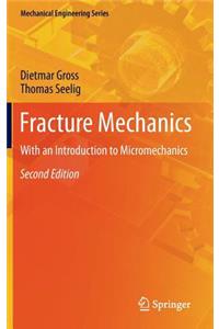 Fracture Mechanics: With an Introduction to Micromechanics