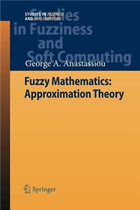 Fuzzy Mathematics: Approximation Theory