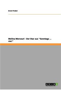 Melina Mercouri - Der Star Aus Sonntags ... Nie!