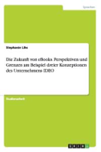 Die Zukunft von eBooks. Perspektiven und Grenzen am Beispiel dreier Konzeptionen des Unternehmens IDEO