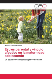 Estrés parental y vínculo afectivo en la maternidad adolescente